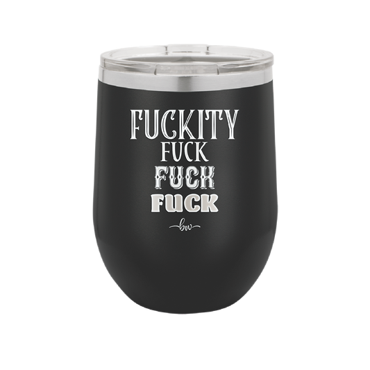 Fuckety Fuck Fuck Fuck - Laser Engraved Stainless Steel Drinkware - 1856 -