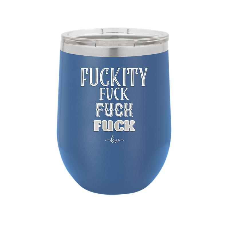 Fuckety Fuck Fuck Fuck - Laser Engraved Stainless Steel Drinkware - 1856 -