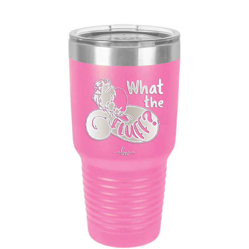 What the Fluff - Laser Engraved Stainless Steel Drinkware - 1857 -