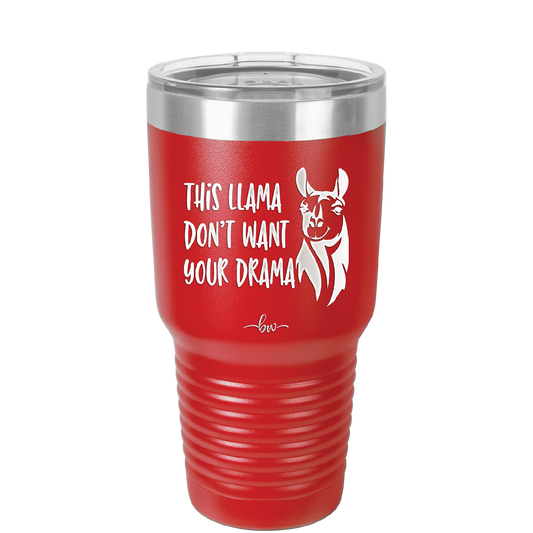 This Llama Don't Want Your Drama - Laser Engraved Stainless Steel Drinkware - 1868 -