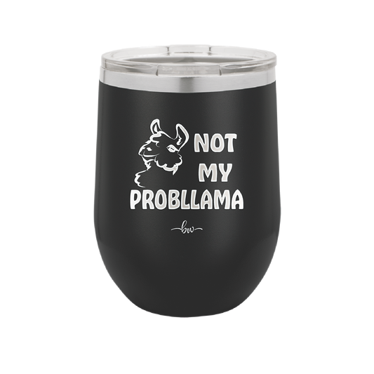 Not My Probllama - Laser Engraved Stainless Steel Drinkware - 1872 -