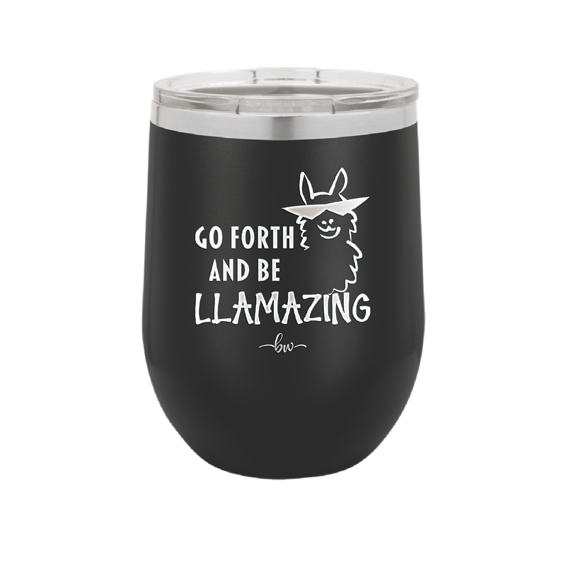 Go Forth and Be Llamazing - Laser Engraved Stainless Steel Drinkware - 1874 -