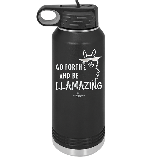 Go Forth and Be Llamazing - Laser Engraved Stainless Steel Drinkware - 1874 -