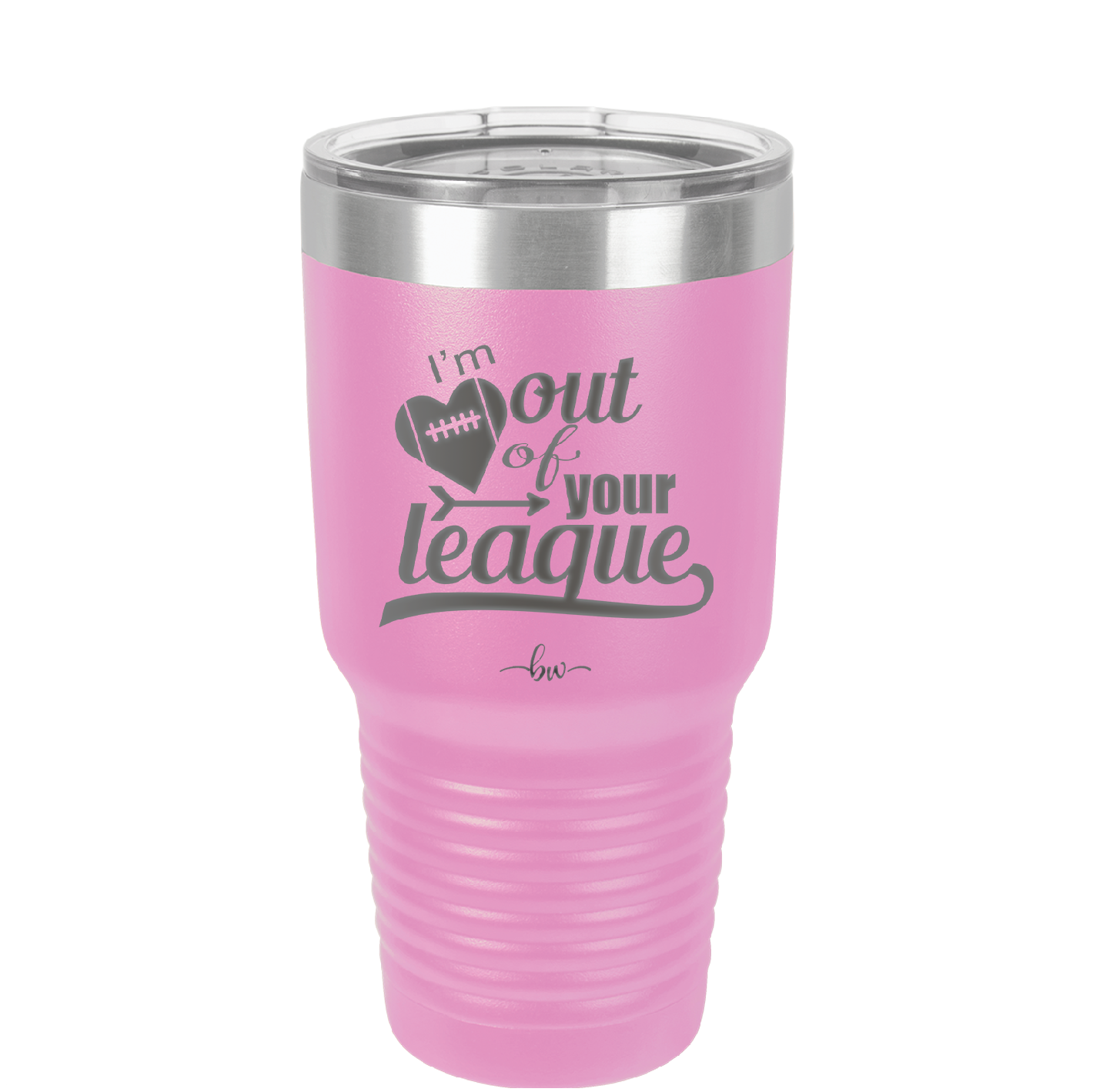 I'm Out of Your League - Laser Engraved Stainless Steel Drinkware - 1892 -