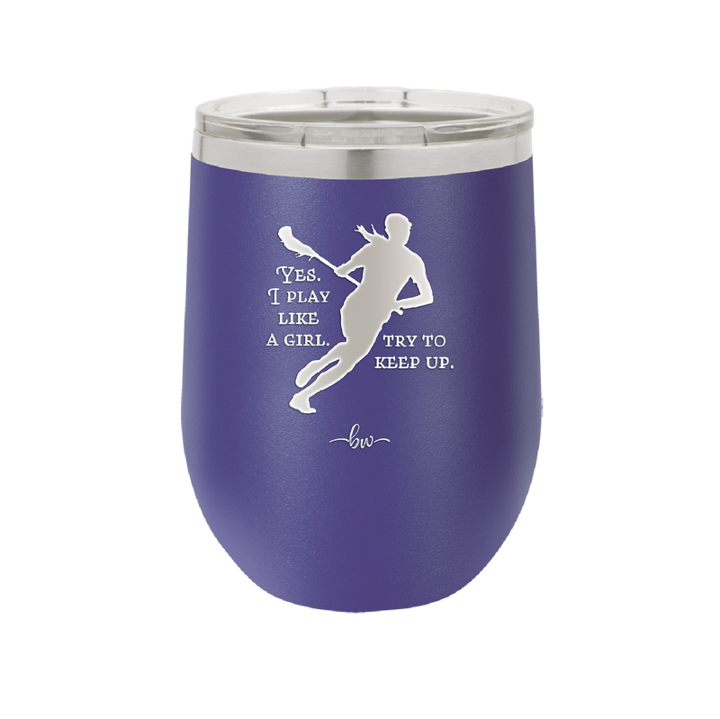 Yes I Play Like a Girl Try to Keep Up - Laser Engraved Stainless Steel Drinkware - 1905 -