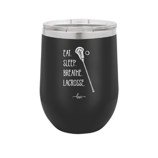 Eat. Sleep. Breathe. Lacrosse. - Laser Engraved Stainless Steel Drinkware - 1906 -