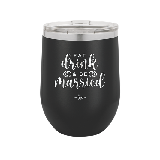 Eat Drink and be Married - Laser Engraved Stainless Steel Drinkware - 1943 -