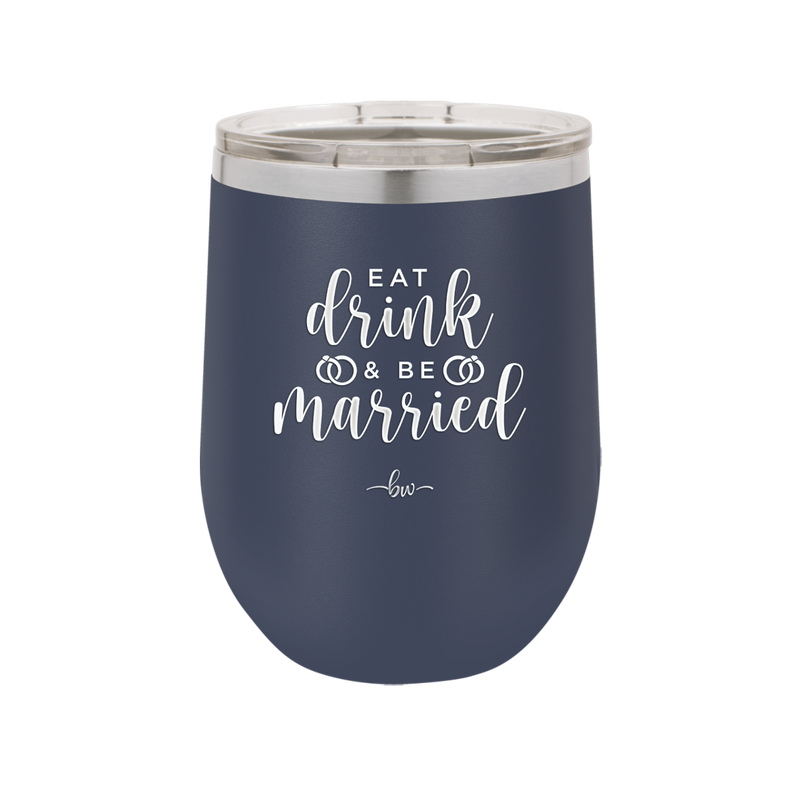 Eat Drink and be Married - Laser Engraved Stainless Steel Drinkware - 1943 -