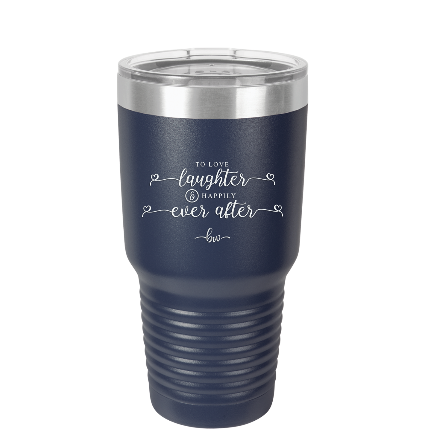 To Love Laughter and Happily Ever After - Laser Engraved Stainless Steel Drinkware - 1947 -
