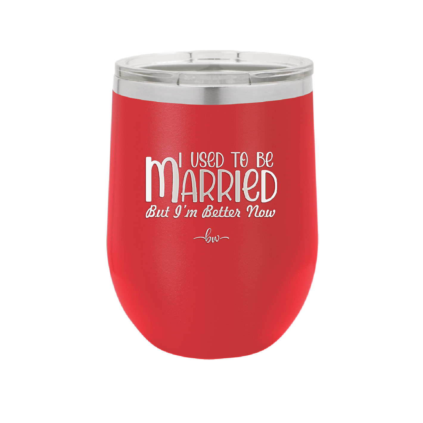 I Used to Be Married But I'm Better Now - Laser Engraved Stainless Steel Drinkware - 1953 -