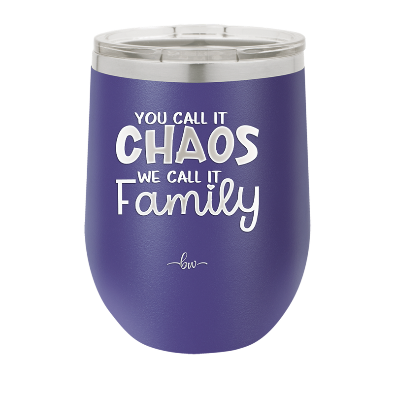 You Call it Chaos We Call it Family - Laser Engraved Stainless Steel Drinkware - 1955 -