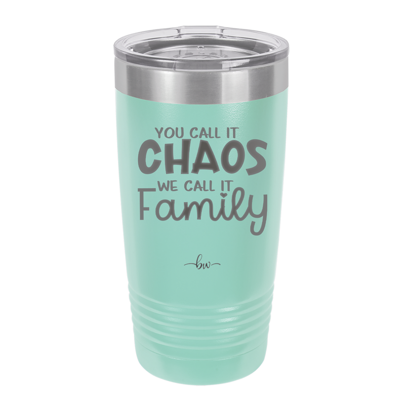 You Call it Chaos We Call it Family - Laser Engraved Stainless Steel Drinkware - 1955 -