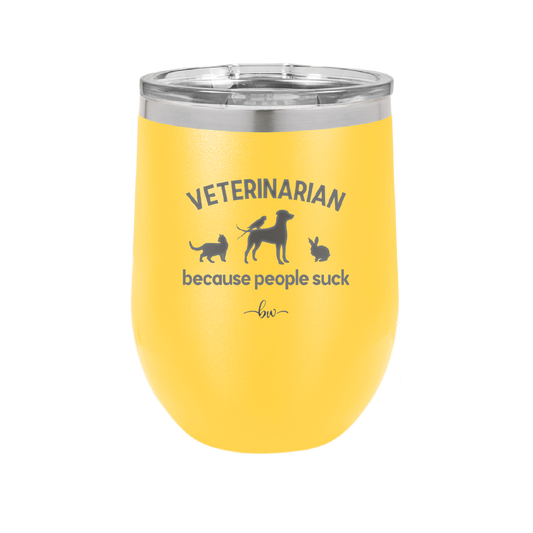 Veterinarian Because People Suck - Laser Engraved Stainless Steel Drinkware - 1960 -