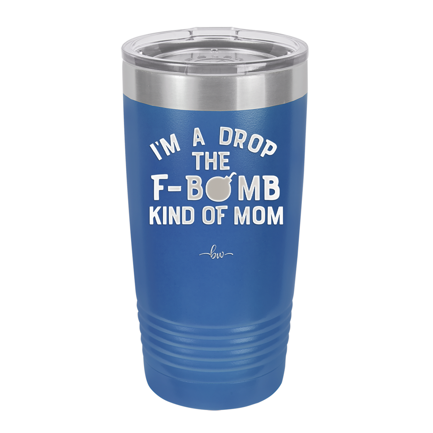 I'm a Drop the F-Bomb Kind of Mom - Laser Engraved Stainless Steel Drinkware - 1968 -