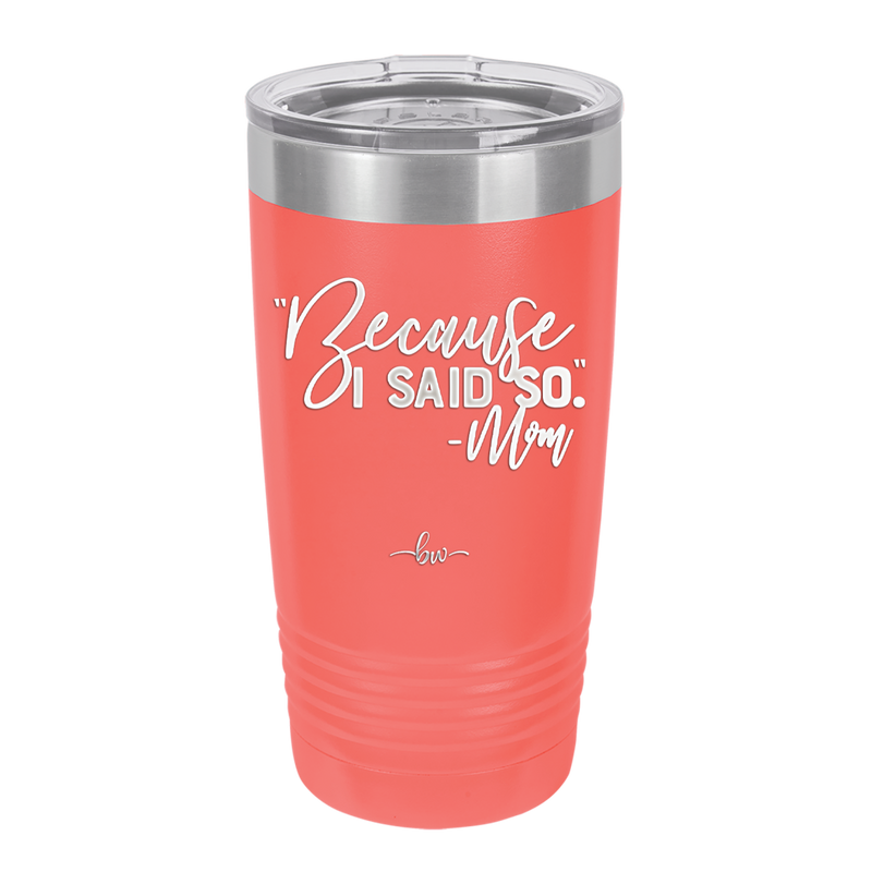 Because I Said So -Mom - Laser Engraved Stainless Steel Drinkware - 1970 -