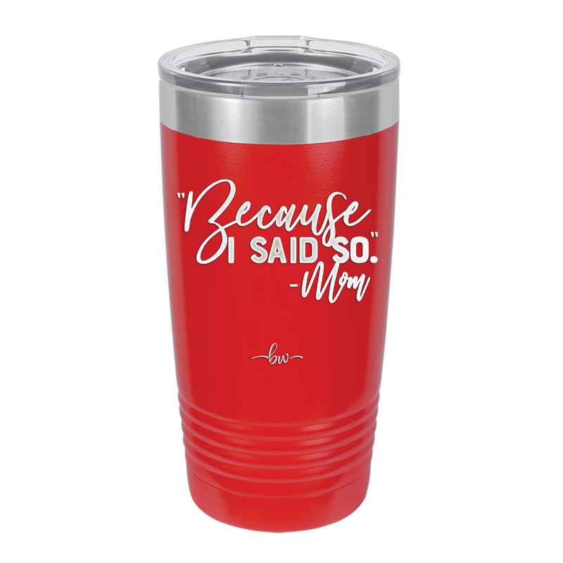 Because I Said So -Mom - Laser Engraved Stainless Steel Drinkware - 1970 -