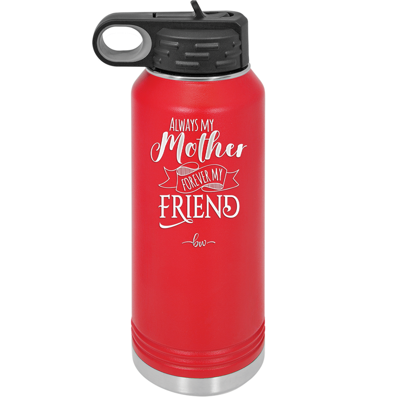 Always My Mother Forever My Friend - Laser Engraved Stainless Steel Drinkware - 1993 -