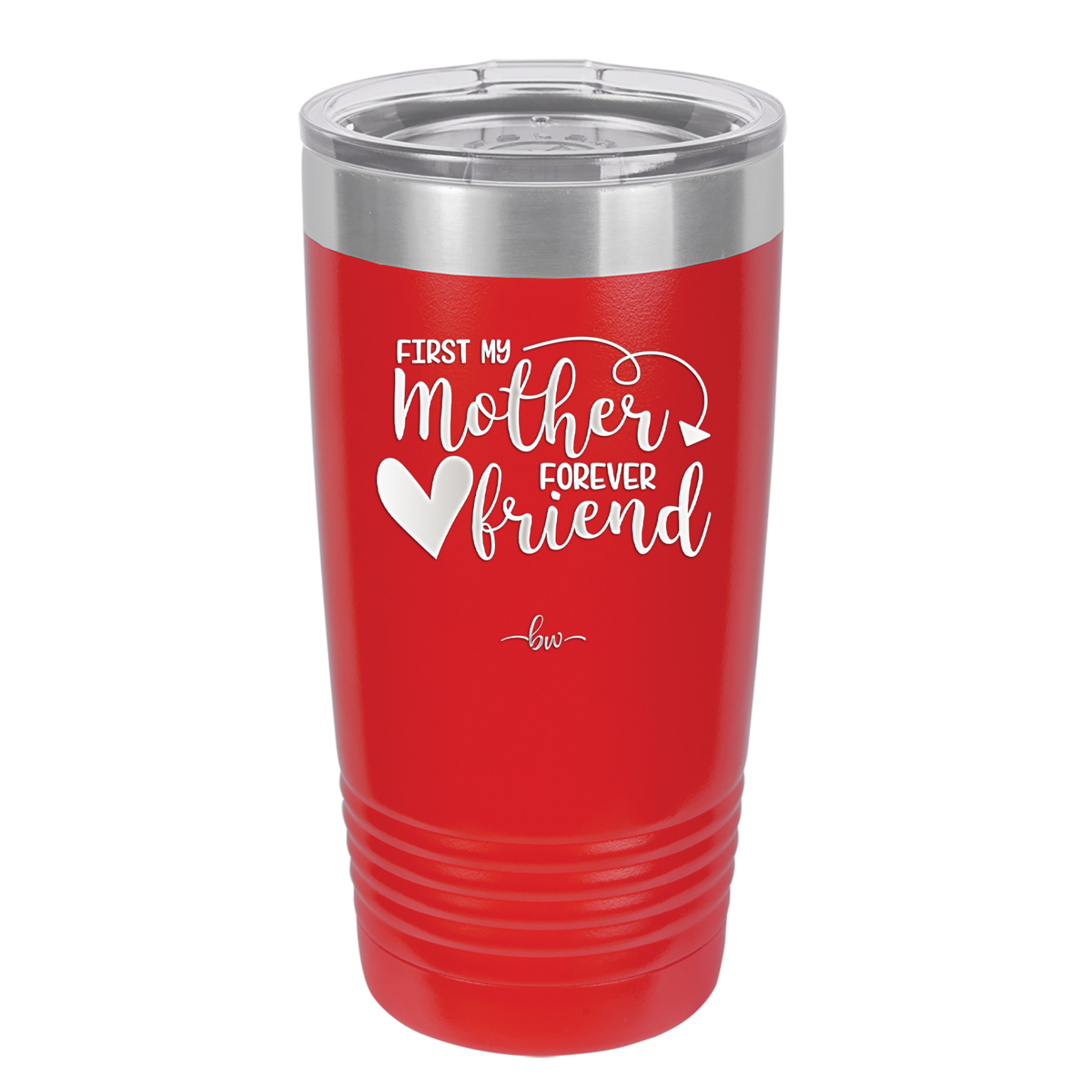 First My Mother Forever Friend Heart - Laser Engraved Stainless Steel Drinkware - 1994 -
