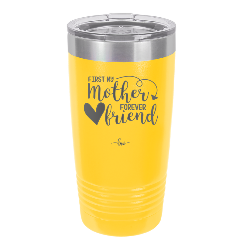 First My Mother Forever Friend Heart - Laser Engraved Stainless Steel Drinkware - 1994 -