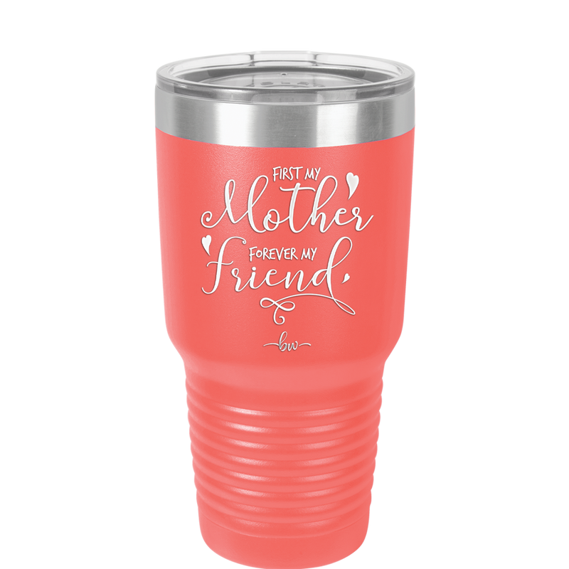 First My Mother Forever My Friend - Laser Engraved Stainless Steel Drinkware - 1995 -