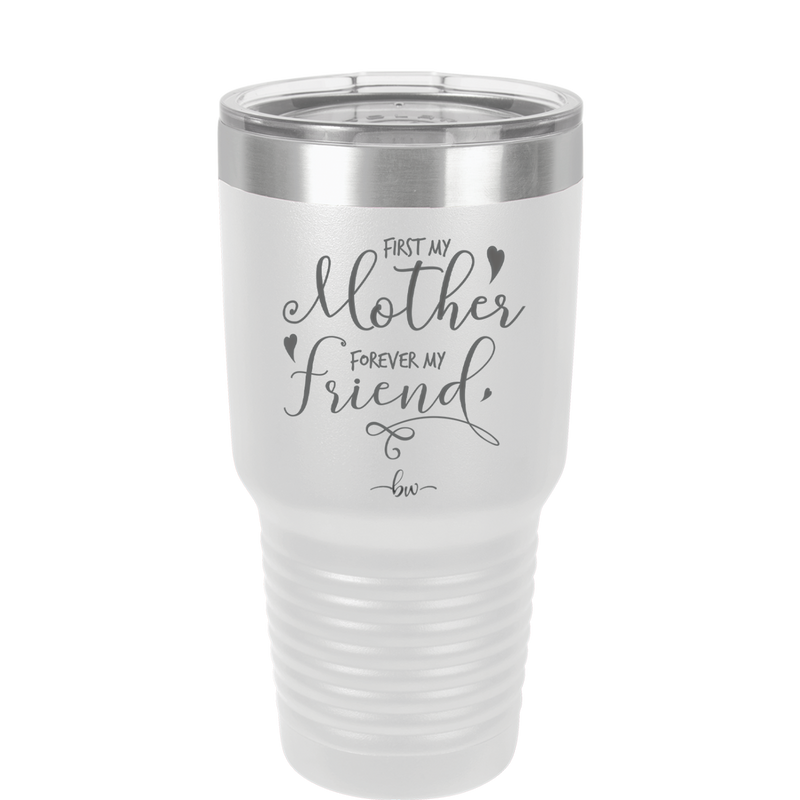 First My Mother Forever My Friend - Laser Engraved Stainless Steel Drinkware - 1995 -