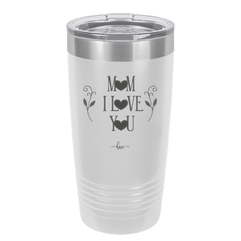 Mom I Love You - Laser Engraved Stainless Steel Drinkware - 1998 -