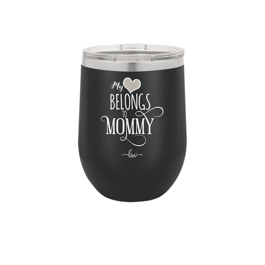 My Heart Belongs to Mommy Pretty - Laser Engraved Stainless Steel Drinkware - 1999 -