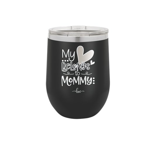 My Heart Belongs to Mommy Cute - Laser Engraved Stainless Steel Drinkware - 2000 -