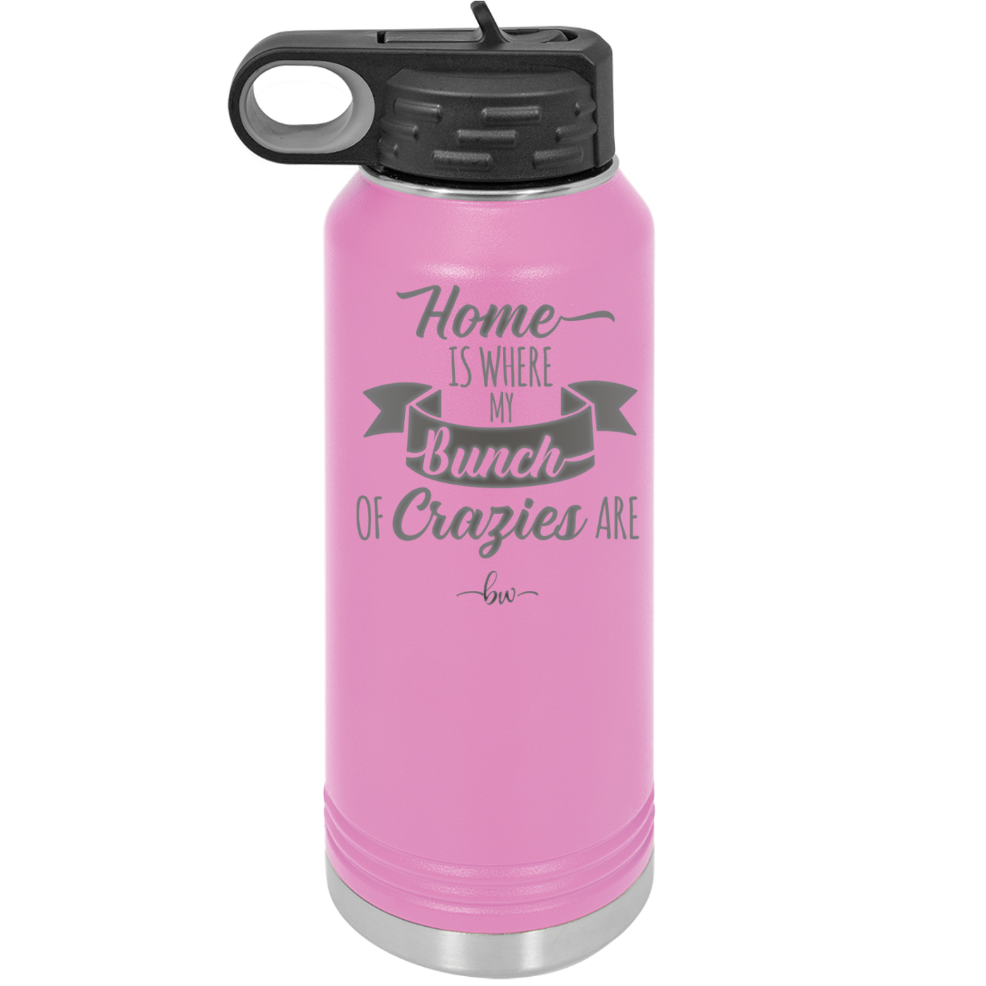 Home is Where My Bunch of Crazies Are - Laser Engraved Stainless Steel Drinkware - 2016 -