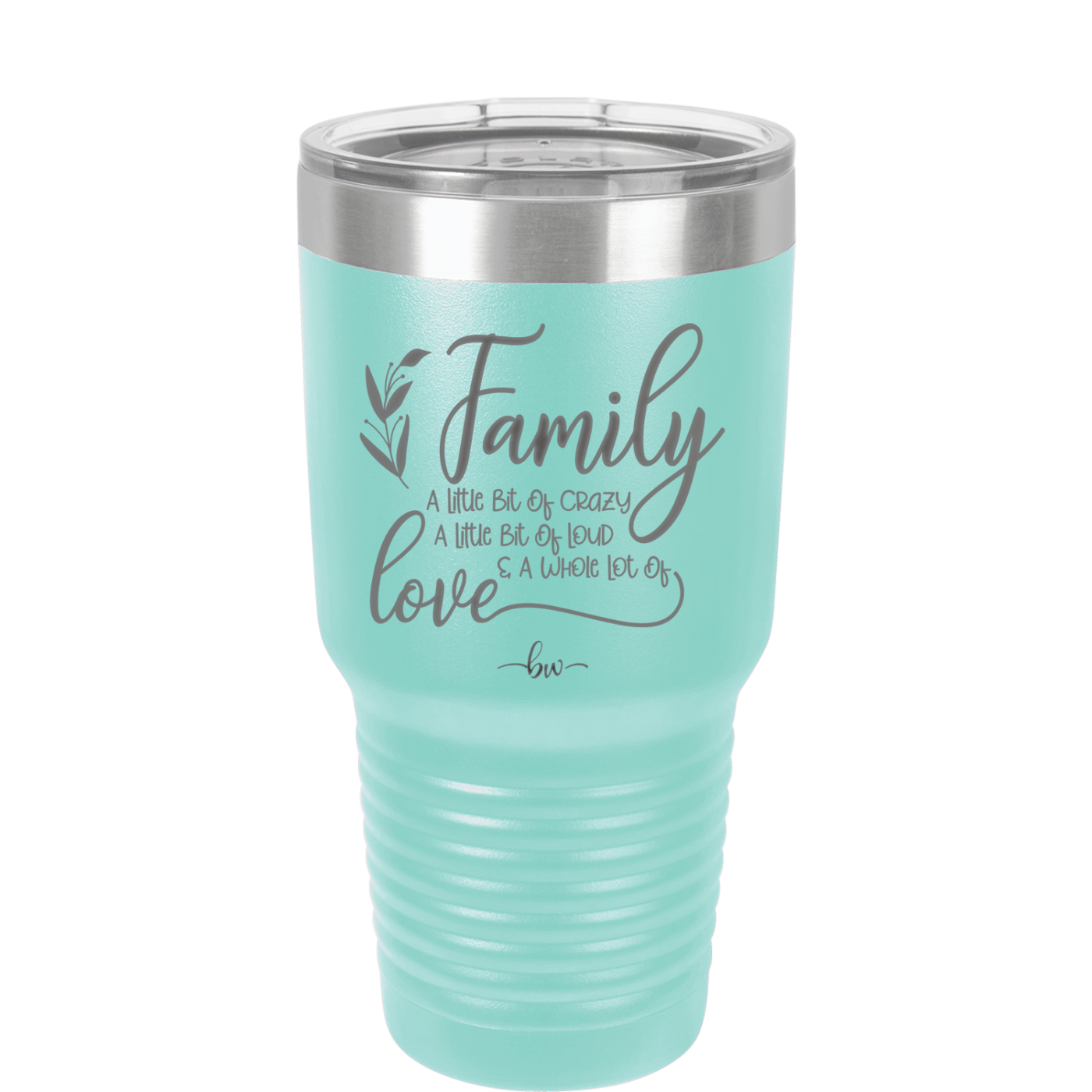 Family A Little Bit of Crazy A Little Bit of Loud and a Whole Lot of Love - Laser Engraved Stainless Steel Drinkware - 2020 -