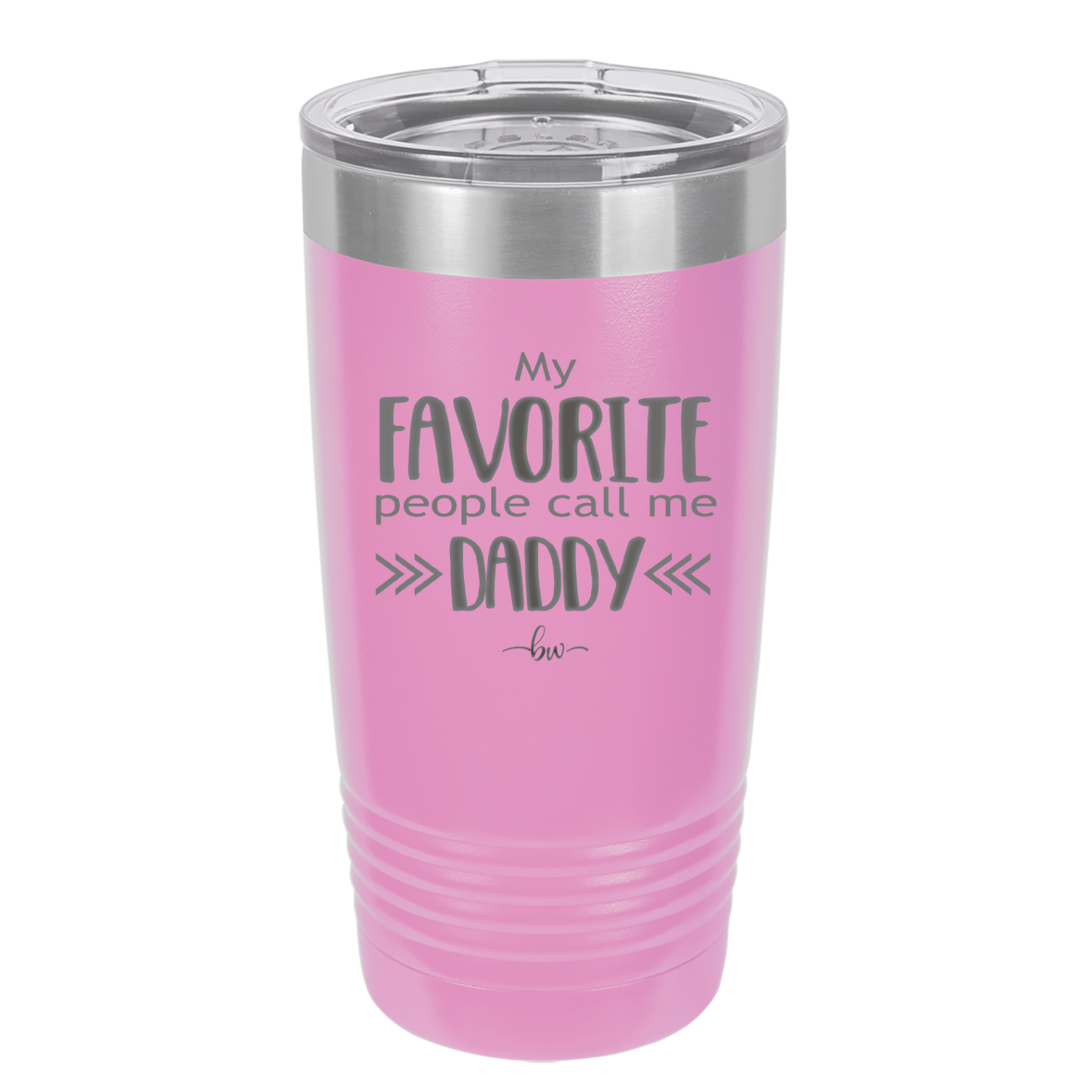 My Favorite People Call Me Daddy - Laser Engraved Stainless Steel Drinkware - 2021 -