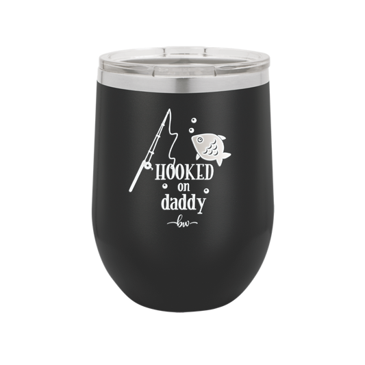 Hooked on Daddy - Laser Engraved Stainless Steel Drinkware - 2026 -