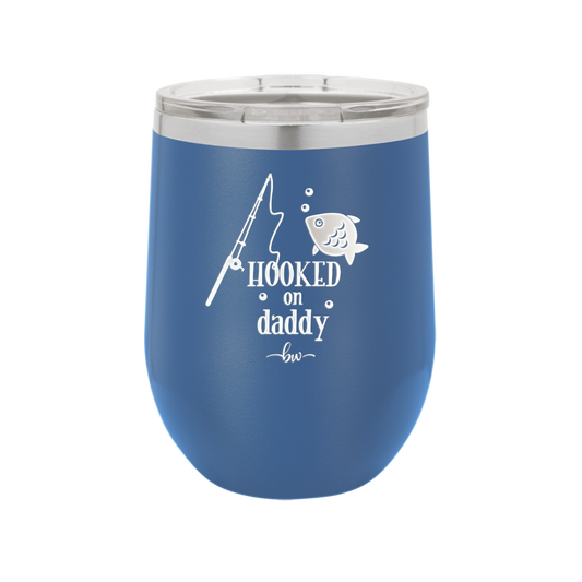 Hooked on Daddy - Laser Engraved Stainless Steel Drinkware - 2026 -