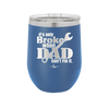 It's Only Broke When Dad Can't Fix it - Laser Engraved Stainless Steel Drinkware - 2033 -