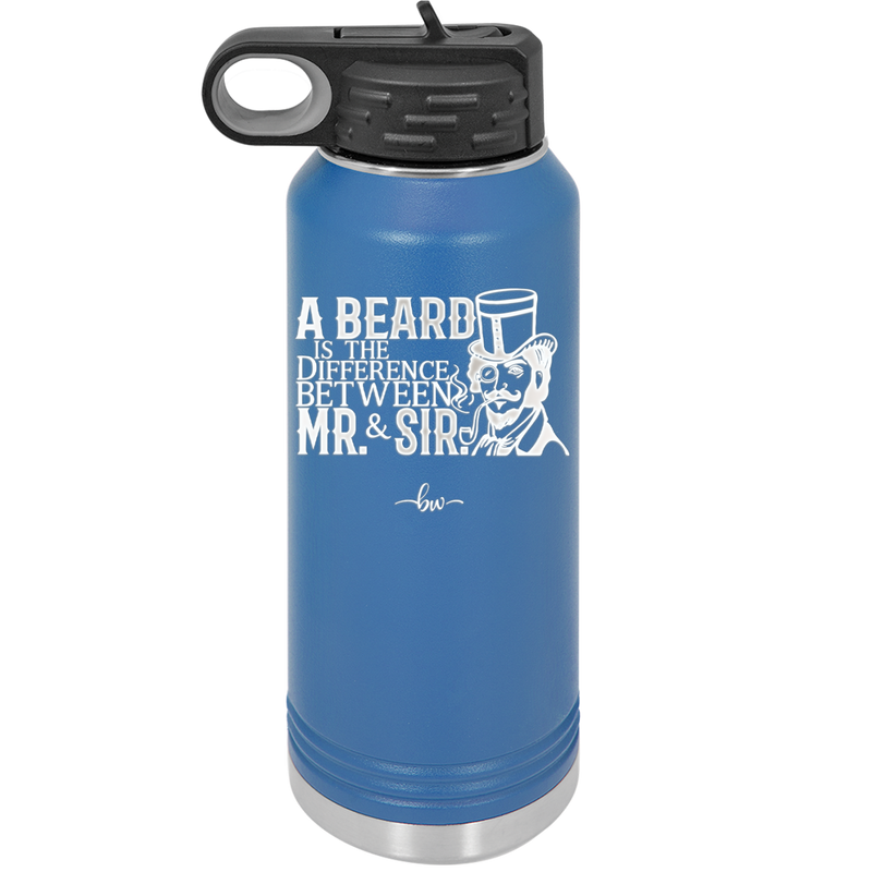 A Beard is the Difference Between Mr and Sir - Laser Engraved Stainless Steel Drinkware - 2036 -