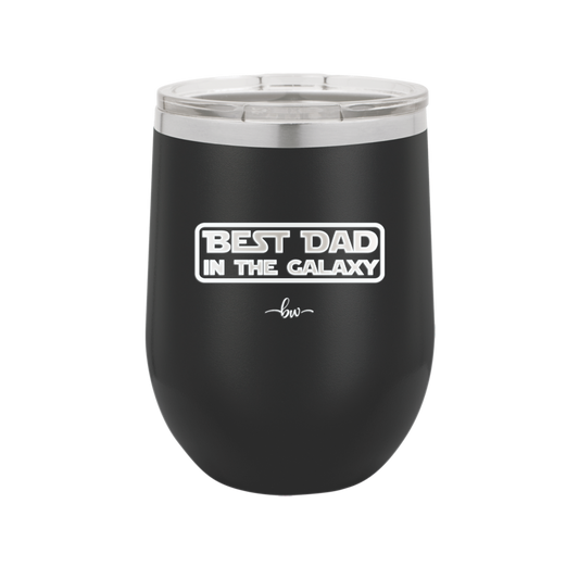 Best Dad in the Galaxy - Laser Engraved Stainless Steel Drinkware - 2049 -