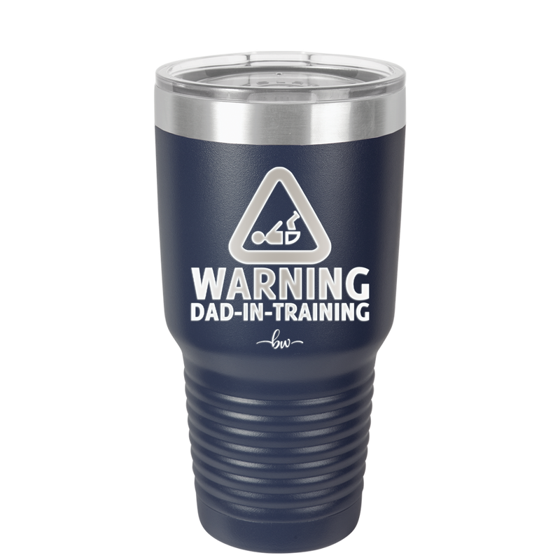 Warning Dad-in-Training - Laser Engraved Stainless Steel Drinkware - 2050 -