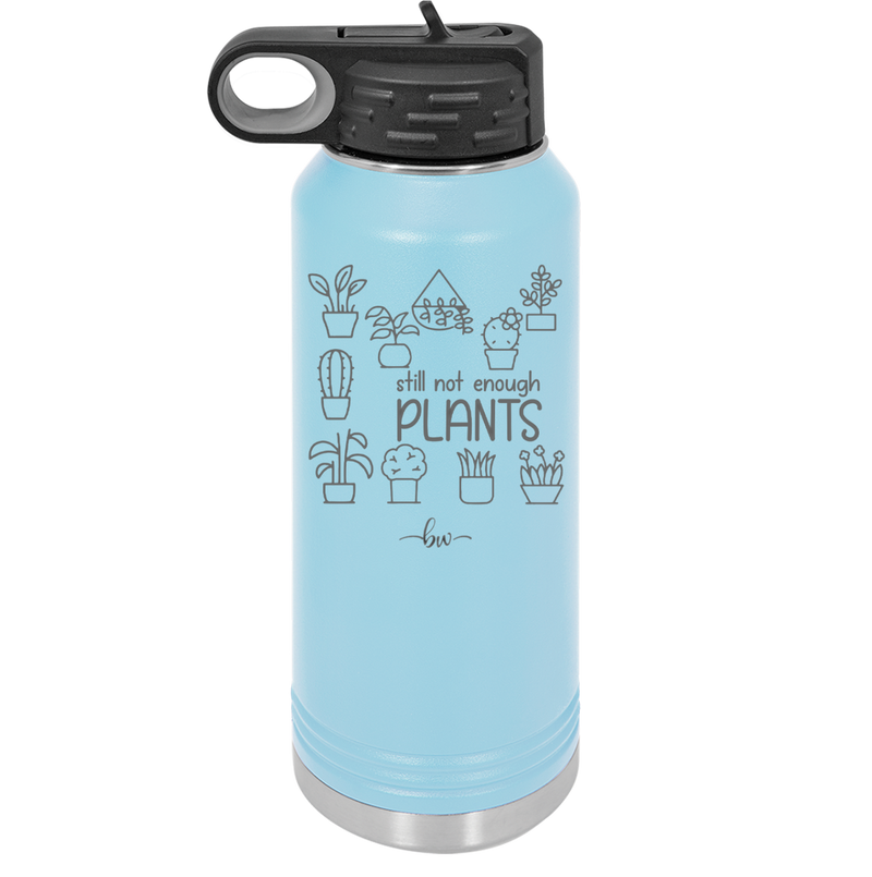 Still Not Enough Plants - Laser Engraved Stainless Steel Drinkware - 2061 -