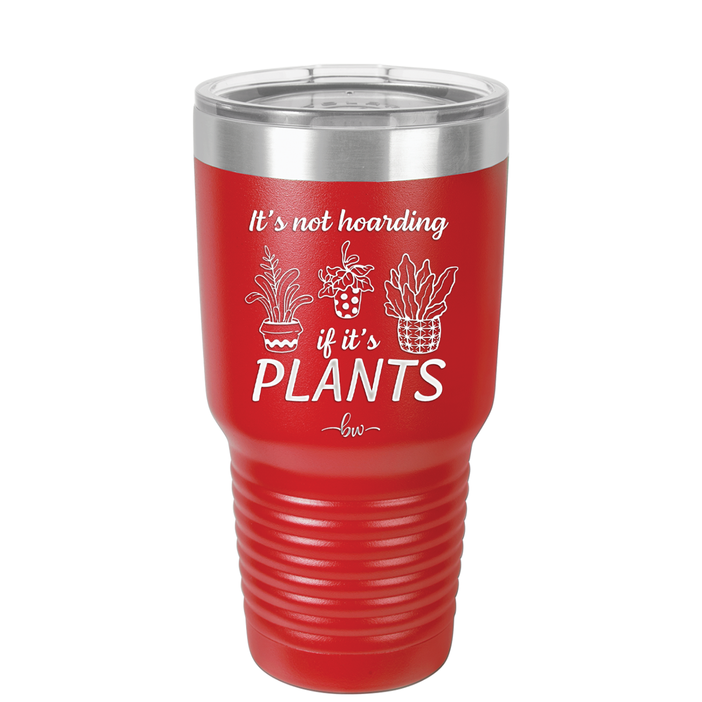 It's Not Hoarding if it's Plants - Laser Engraved Stainless Steel Drinkware - 2062 -