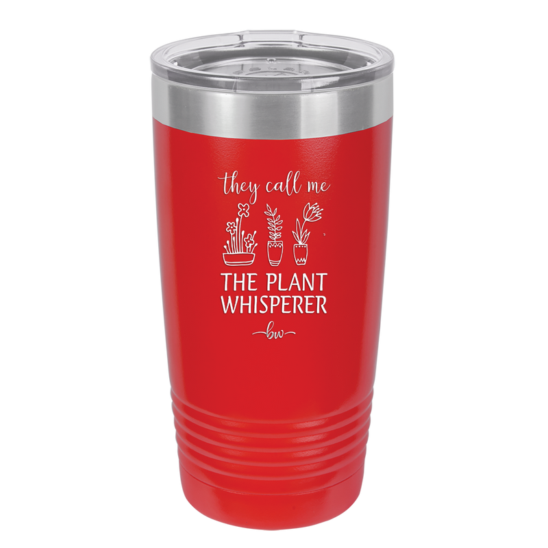 They Call Me the Plant Whisperer - Laser Engraved Stainless Steel Drinkware - 2065 -