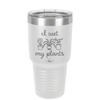 I Wet My Plants - Laser Engraved Stainless Steel Drinkware - 2068 -