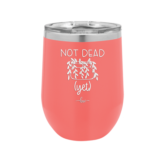 Not Dead Yet - Laser Engraved Stainless Steel Drinkware - 2069 -