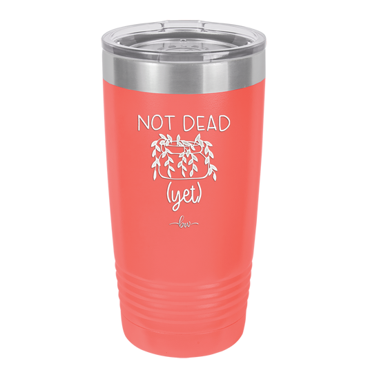 Not Dead Yet - Laser Engraved Stainless Steel Drinkware - 2069 -