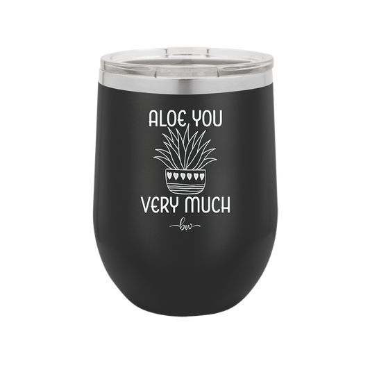 Aloe You Very Much - Laser Engraved Stainless Steel Drinkware - 2072 -