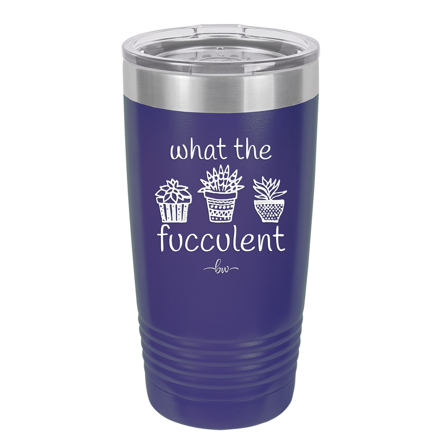 What the Fucculent - Laser Engraved Stainless Steel Drinkware - 2075 -