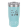Don't Be a Prick - Laser Engraved Stainless Steel Drinkware - 2083 -
