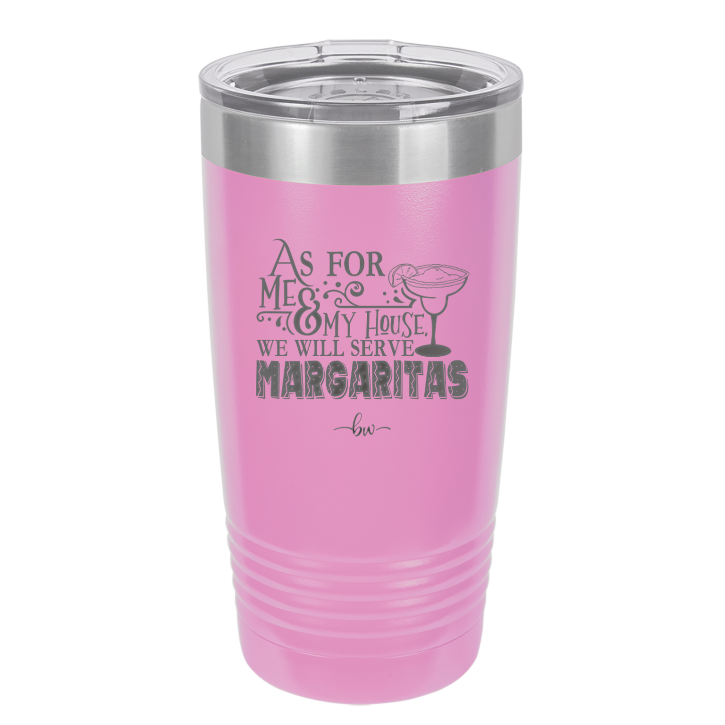 As For Me and My House We Will Serve Margaritas - Laser Engraved Stainless Steel Drinkware - 2100 -