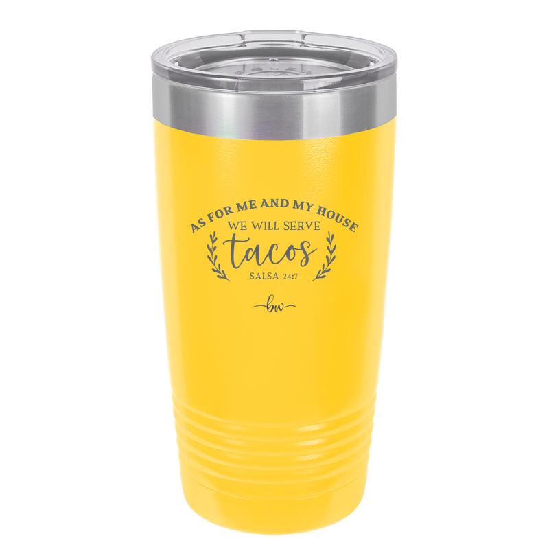 As For Me and My House We Will Serve Tacos - Laser Engraved Stainless Steel Drinkware - 2101 -