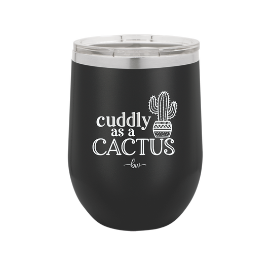 Cuddly as a Cactus - Laser Engraved Stainless Steel Drinkware - 2110 -