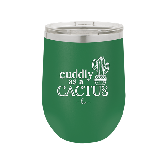 Cuddly as a Cactus - Laser Engraved Stainless Steel Drinkware - 2110 -